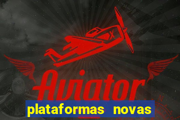 plataformas novas do tigrinho